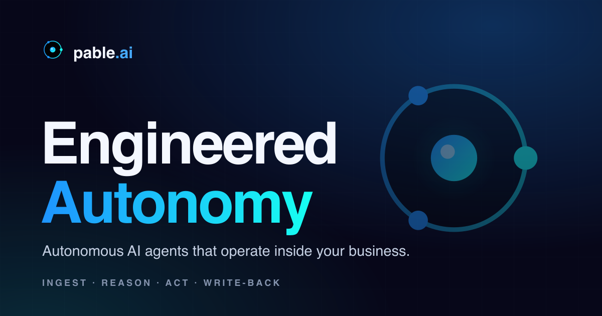 pable.ai | Engineered Autonomy | Agentic AI